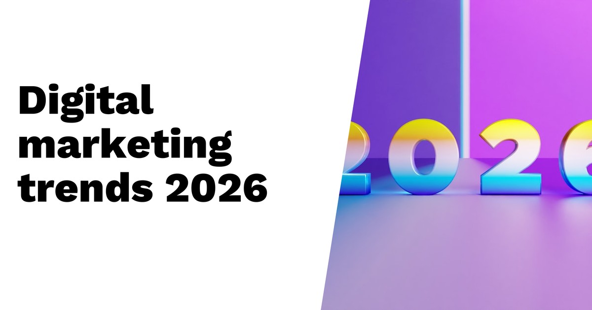 What’s Next? The Most Important Digital Marketing Trends for 2026