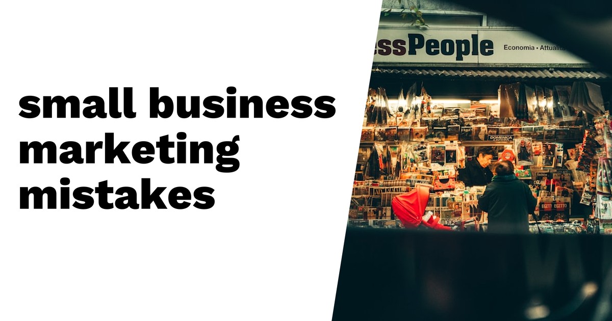 Why Your Small Business Isn’t Growing: The Common Marketing Mistakes to Avoid