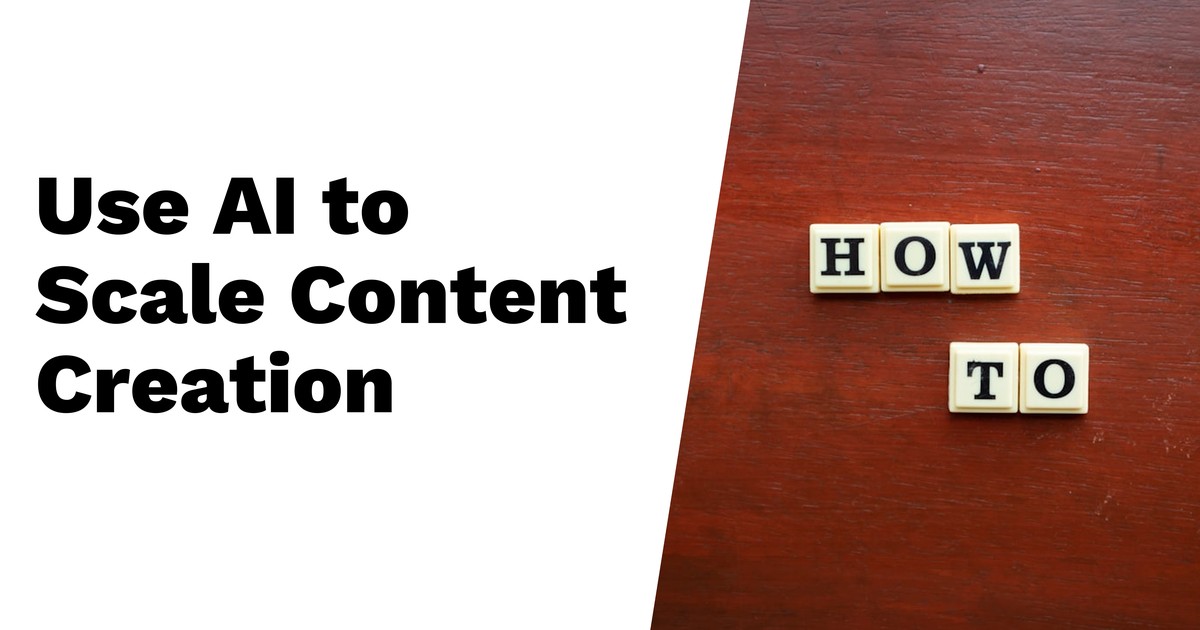 How to Use AI to Scale Your Content Creation Without Losing Your Soul